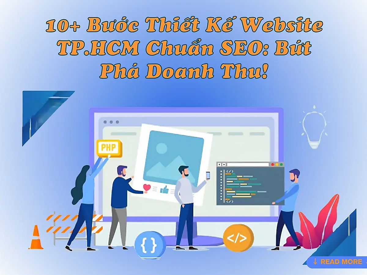 10+ Bước Thiết Kế Website TP.HCM Chuẩn SEO: Bứt Phá Doanh Thu!