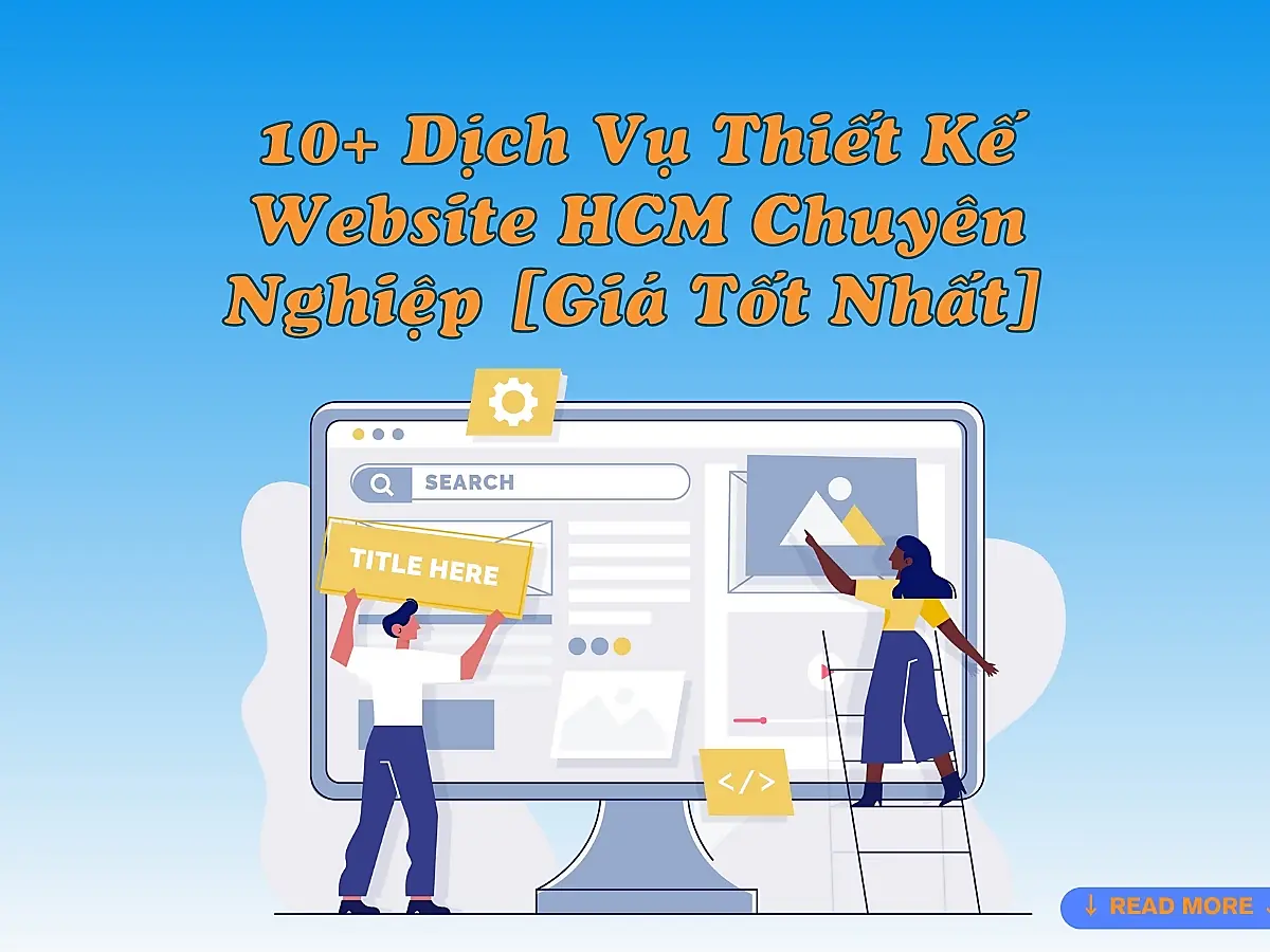 10+ Dịch Vụ Thiết Kế Website HCM Chuyên Nghiệp [Giá Tốt Nhất]