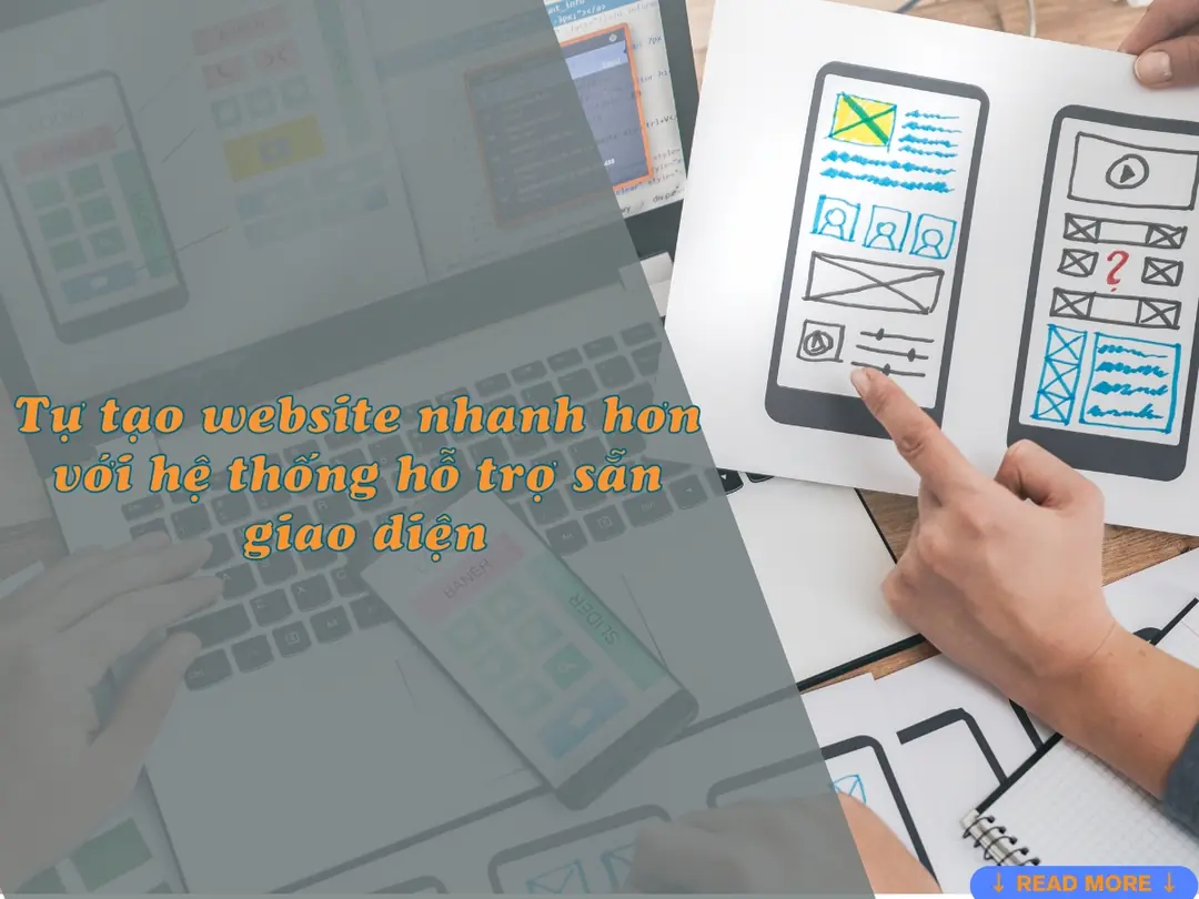 Tự tạo website nhanh hơn với hệ thống hỗ trợ sẵn giao diện